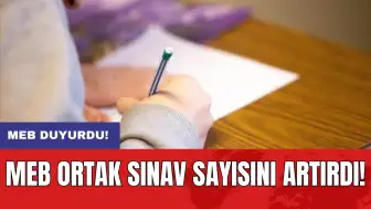 MEB ortak sınav sayısını artırdı!