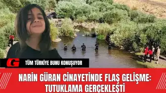 Narin Güran Cinayetinde Flaş Gelişme: Tutuklama Gerçekleşti