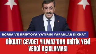 Dikkat! Cevdet Yılmaz'dan kritik yeni vergi açıklaması