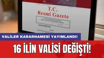 16 ilin valisi değişti: Valiler kararnamesi yayımlandı!