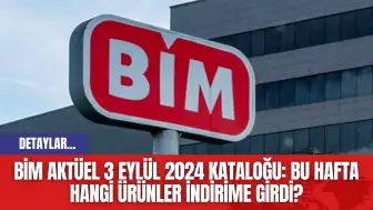 Bim Aktüel 3 Eylül 2024 Kataloğu: Bu Hafta Hangi Ürünler İndirime Girdi?