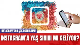 Instagram'dan Şok Düzenleme! Instagram’a Yaş Sınırı mı Geliyor?