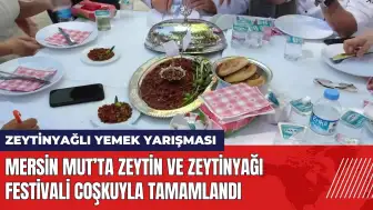 Mersin Mut’ta Zeytin ve Zeytinyağı Festivali coşkuyla tamamlandı