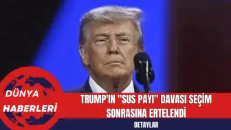 Trump'ın "Sus Payı" Davası Seçim Sonrasına Ertelendi