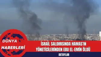 İsrail Saldırısında Hamas'ın Yöneticilerinden Ebu el-Emin Öldü