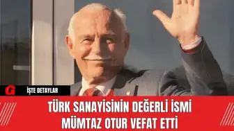 Türk Sanayisinin Değerli İsmi Mümtaz Otur Vefat Etti