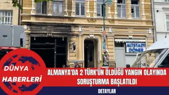 Almanya'da 2 Türk'ün Öldüğü Yangın Olayında Soruşturma Başlatıldı