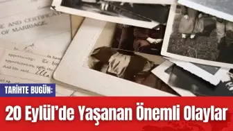 Tarihte Bugün: 20 Eylül’de Yaşanan Önemli Olaylar