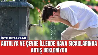 Antalya ve Çevre İllerde Hava Sıcaklarında Artış Bekleniyor