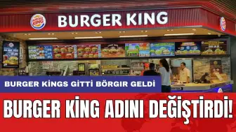 Burger King adını değiştirdi!