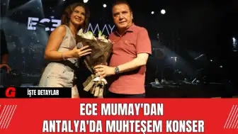 Ece Mumay'dan Antalya'da Muhteşem Konser