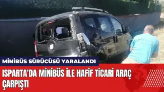 Isparta'da minibüs ile hafif ticari araç çarpıştı!