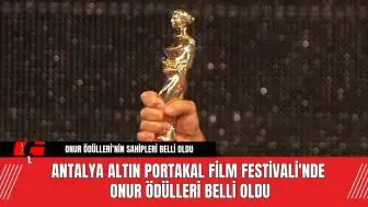 Antalya Altın Portakal Film Festivali'nde Onur Ödülleri Belli Oldu