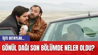 Gönül Dağı son bölümde neler oldu? Gönül Dağı 143. bölüm full HD izle!