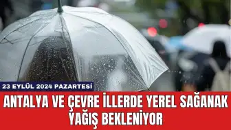 Antalya ve Çevre İllerde Yerel Sağanak Yağış Bekleniyor