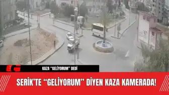 Serik’te “Geliyorum” Diyen Kaza Kamerada! İşte O Görüntü