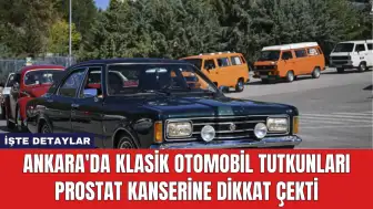 Ankara'da Klasik Otomobil Tutkunları Prostat Kanserine Dikkat Çekti