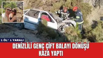 Denizlili Genç Çift Balayı Dönüşü Kaza Yaptı: 1 Öl* 1 Yaralı