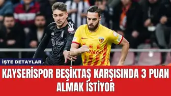 Kayserispor Beşiktaş Karşısında 3 Puan Almak İstiyor