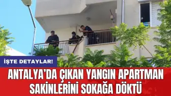 Antalya’da çıkan yangın apartman sakinlerini sokağa döktü