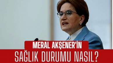 İYİ Parti'den Meral Akşener'in sağlık durumuyla ilgili açıklama 