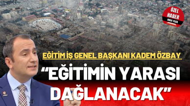 “EĞİTİMİN YARASI DAĞLANACAK”