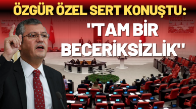 Özgür Özel sert konuştu tam bir beceriksizlik ve liyakatsizlik