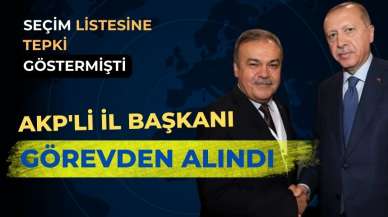 AKP’li il başkanı listelere itiraz etti, görevinden oldu