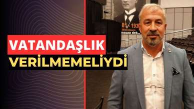 “Mültecilere vatandaşlık verilmemeliydi”