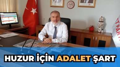 “Huzur için adalet şart”