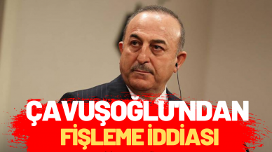 Çavuşoğlu’ndan fişleme iddiası