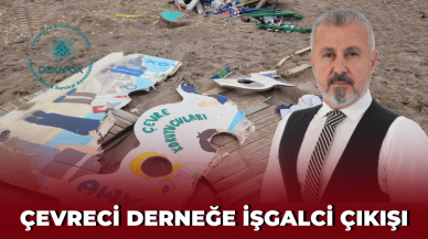 Çevreci derneğe işgalci çıkışı