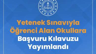 Yetenek sınavı ile öğrenci alan okullara başvuru kılavuzu yayımlandı