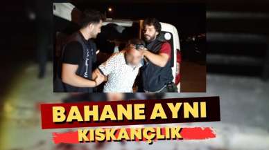 BAHANE HEP AYNI: KISKANÇLIK