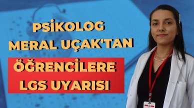 Psikolog Meral Uçak'tan öğrencilere LGS uyarısı