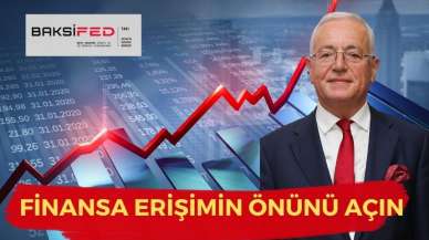 BAKSİFED’den ‘Finansa erişimin önünü açın’ çağrısı