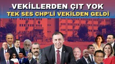 VEKİLLERDEN ÇIT YOK. TEK SES CHP’Lİ VEKİLDEN GELDİ