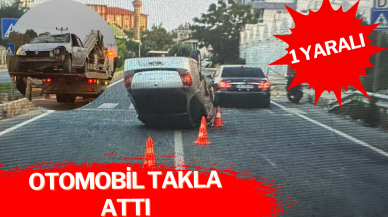 Otomobil takla attı: 1 yaralı