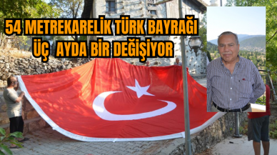 54 metrekarelik Türk Bayrağı üç  ayda bir değişiyor