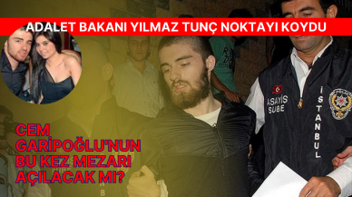 Adalet Bakanı Yılmaz Tunç son noktayı koydu! Yıllar sonra Cem Garipoğlu'nun mezarı açılacak mı?