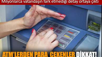 ATM’lerden para çekenler dikkat. Milyonlarca vatandaşın fark etmediği detay ortaya çıktı