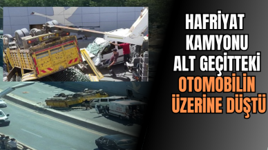 Hafriyat kamyonu alt geçitteki otomobilin üzerine düştü