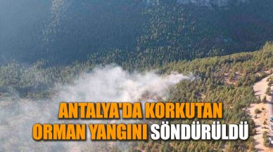 Antalya'da korkutan orman yangını söndürüldü