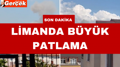 LİMANDA BÜYÜK PATLAMA!!! İŞTE O GÖRÜNTÜLER