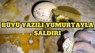 BÜYÜ YAZILI YUMURTAYLA SALDIRDI