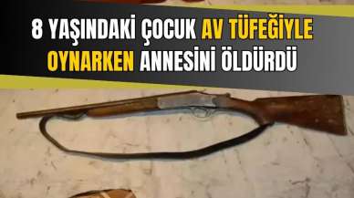 8 Yaşındaki çocuk av tüfeğiyle annesini öldürdü