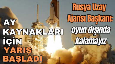 AY KAYNAKLARI İÇİN YARIŞ BAŞLADI, RUSYA OYUN DIŞI KALMIYOR