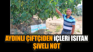 Aydınlı çiftçiden içleri ısıtan şiveli not