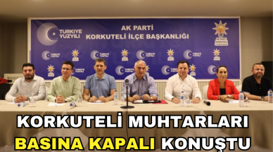 KORKUTELİ MUHTARLARI KAPALI KAPILAR ARDINDA KONUŞTU