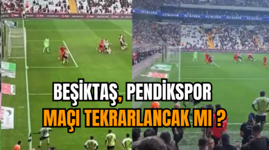 Beşiktaş-Pendikspor maçı tekrarlancak mı ?